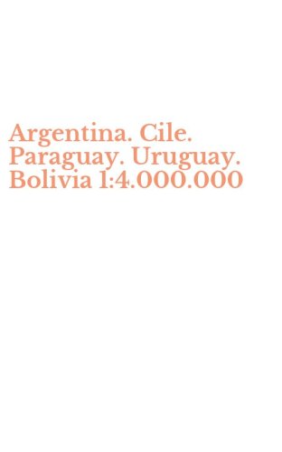 Argentina. Cile. Paraguay. Uruguay. Bolivia 1:4.000.000
