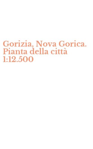 Gorizia, Nova Gorica. Pianta della citt&agrave; 1:12.500