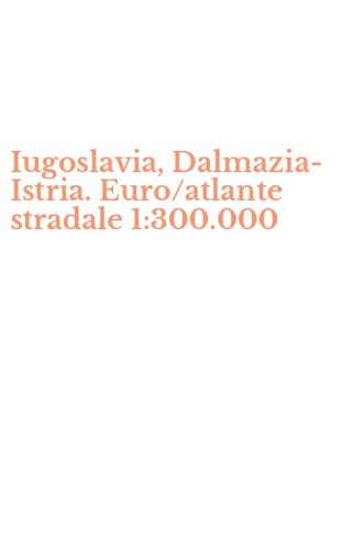 Iugoslavia, Dalmazia-Istria. Euro/atlante stradale 1:300.000