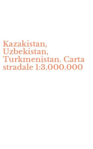 Kazakistan, Uzbekistan, Turkmenistan. Carta stradale 1:3.000.000