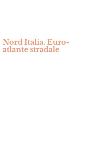 Nord Italia. Euro-atlante stradale