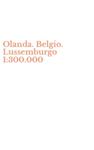 Olanda. Belgio. Lussemburgo 1:300.000