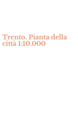 Trento. Pianta della citt&agrave; 1:10.000