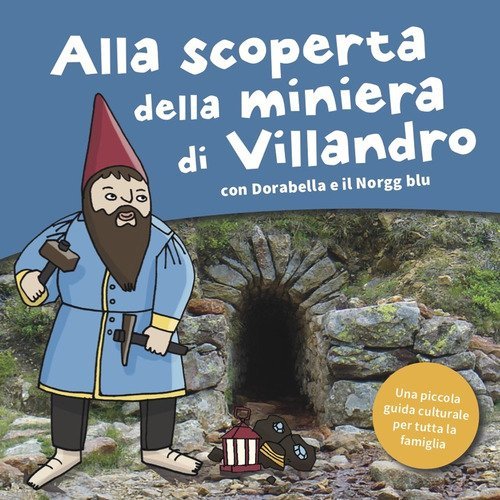 Alla scoperta della miniera di Villandro. Dorabella e il Norgg blu