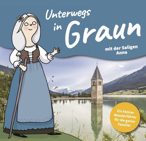 Unterwegs in Graun. Ein Familienwanderf&uuml;hrer f&uuml;r die ganze Familie. Ediz. tedesca e italiana
