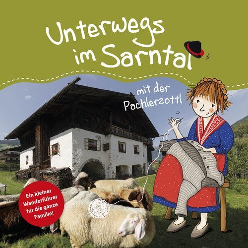 Unterwegs in Sarntal mit der Pachlerzottl. Ein kleiner Wanderf&uuml;hrer f&uuml;r die ganze Familie