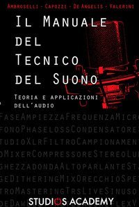 Il manuale del tecnico del suono. Teoria ed applicazioni dell'audio