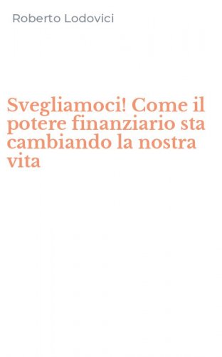 Svegliamoci! Come il potere finanziario sta cambiando la nostra vita