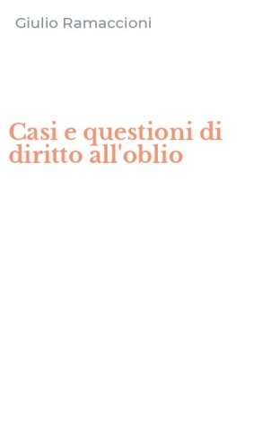 Casi e questioni di diritto all'oblio