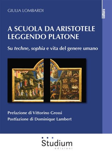 A scuola da Aristotele leggendo Platone. Su &laquo;techne&raquo;, &laquo;sophia&raquo; e vita del genere umano