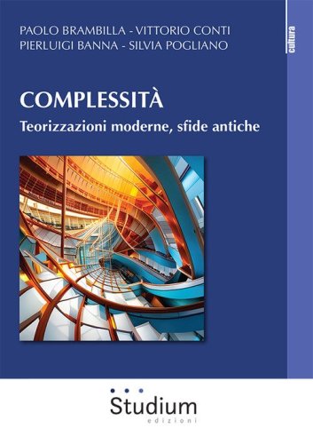 Complessit&agrave;. Teorizzazioni moderne, sfide antiche