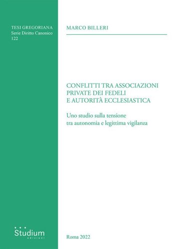 Conflitti tra associazioni private dei fedeli e autorit&agrave; ecclesiastica. Uno studio sulla tensione tra autonomia e legittima vigilanza