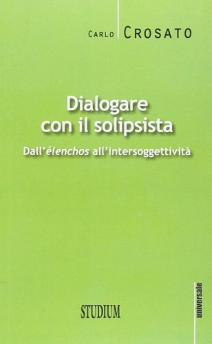 Dialogare con il solipsista. Dall'&egrave;lenchos all'intersoggettivit&agrave;