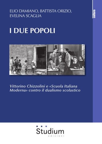 I due popoli. Vittorino Chizzolini e &laquo;Scuola Italiana Moderna&raquo; contro il dualismo scolastico