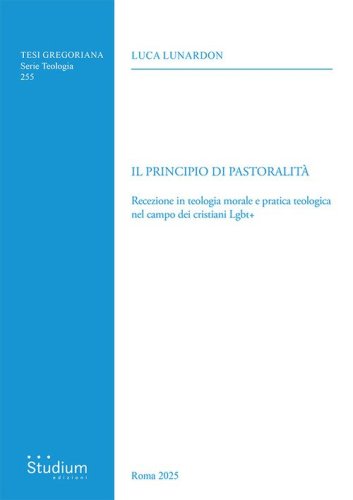 Il principio di pastoralit&agrave;. Recezione in teologia morale e pratica teologica nel campo dei cristiani Lgbt+