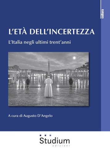L'et&agrave; dell'incertezza. L'Italia negli ultimi trent'anni