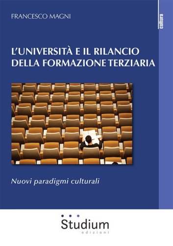 L'Universit&agrave; e il rilancio della formazione terziaria. Nuovi paradigmi culturali