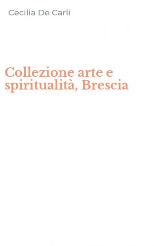 Collezione arte e spiritualit&agrave;, Brescia