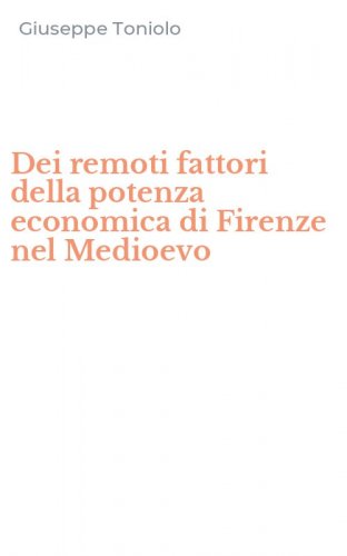 Dei remoti fattori della potenza economica di Firenze nel Medioevo