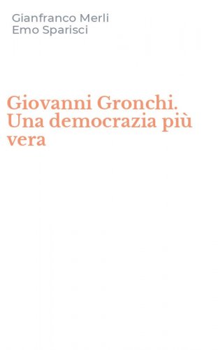 Giovanni Gronchi. Una democrazia pi&ugrave; vera