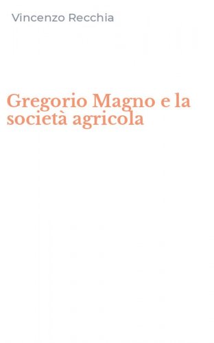 Gregorio Magno e la societ&agrave; agricola