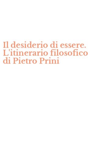 Il desiderio di essere. L'itinerario filosofico di Pietro Prini