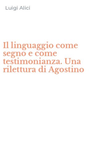 Il linguaggio come segno e come testimonianza. Una rilettura di Agostino