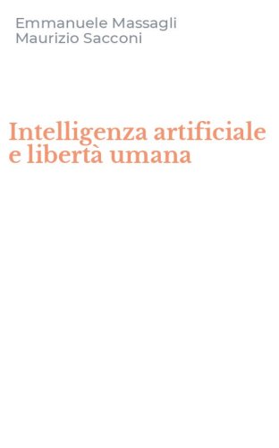 Intelligenza artificiale e libert&agrave; umana