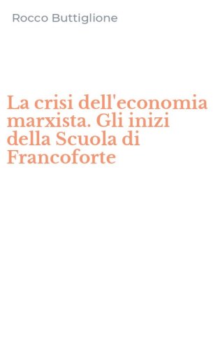 La crisi dell'economia marxista. Gli inizi della Scuola di Francoforte