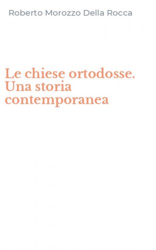 Le chiese ortodosse. Una storia contemporanea