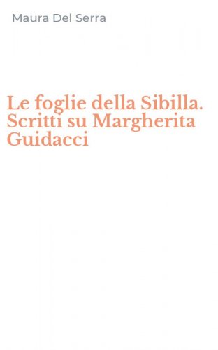 Le foglie della Sibilla. Scritti su Margherita Guidacci