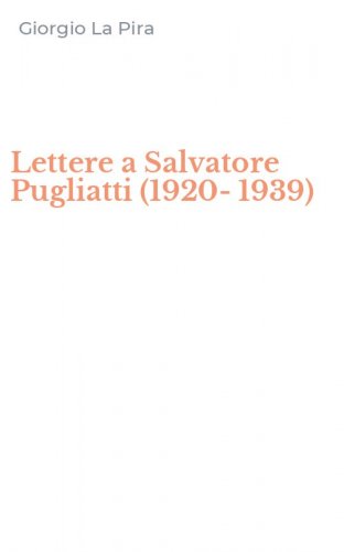 Lettere a Salvatore Pugliatti (1920-1939)