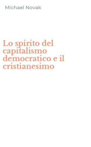 Lo spirito del capitalismo democratico e il cristianesimo