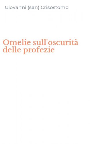 Omelie sull'oscurit&agrave; delle profezie
