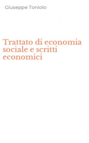Trattato di economia sociale e scritti economici