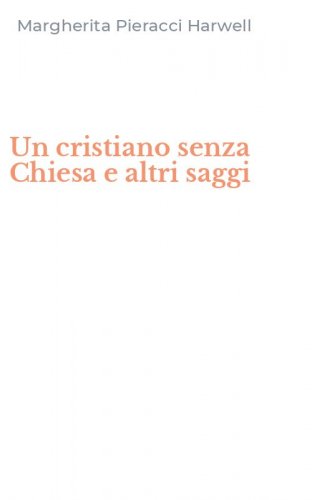 Un cristiano senza Chiesa e altri saggi