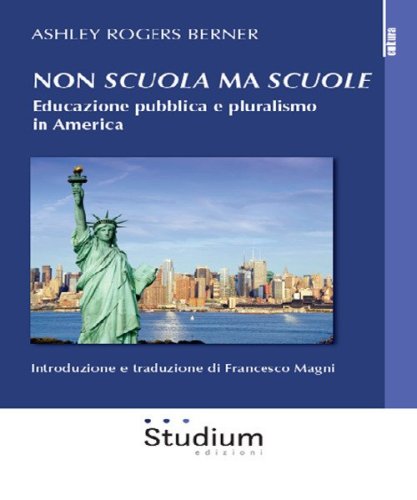Non &laquo;scuola&raquo; ma &laquo;scuole&raquo;. Educazione pubblica e pluralismo in America