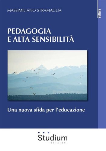 Pedagogia e alta sensibilit&agrave;. Una nuova sfida per l'educazione