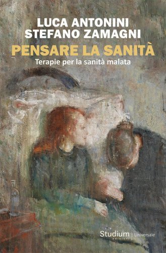 Pensare la sanit&agrave;. Terapie per la sanit&agrave; malata