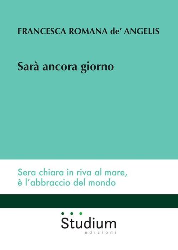 Sar&agrave; ancora giorno