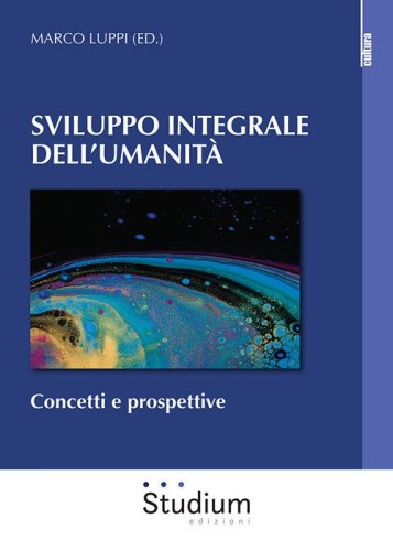 Sviluppo integrale dell'umanit&agrave;. Concetti e prospettive