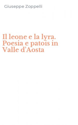 Il leone e la lyra. Poesia e patois in Valle d'Aosta