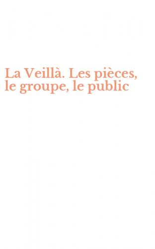 La Veill&agrave;. Les pi&egrave;ces, le groupe, le public