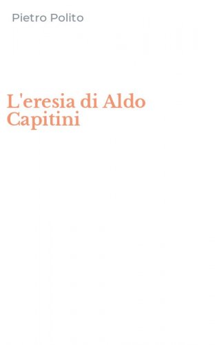 L'eresia di Aldo Capitini
