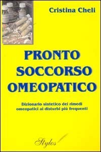 Pronto soccorso omeopatico. Dizionario sintetico dei rimedi omeopatici ai disturbi pi&ugrave; frequenti