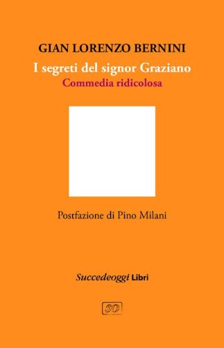 I segreti del signor Graziano. Commedia ridicolosa