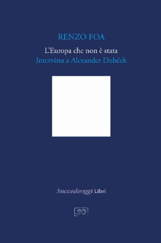 L'Europa che non &egrave; stata. Intervista a Alexander Dubcek