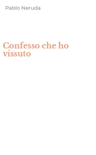 Confesso che ho vissuto