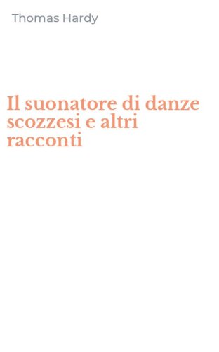 Il suonatore di danze scozzesi e altri racconti