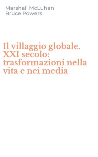 Il villaggio globale. XXI secolo: trasformazioni nella vita e nei media